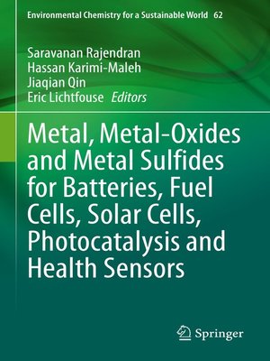cover image of Metal, Metal-Oxides and Metal Sulfides for Batteries, Fuel Cells, Solar Cells, Photocatalysis and Health Sensors